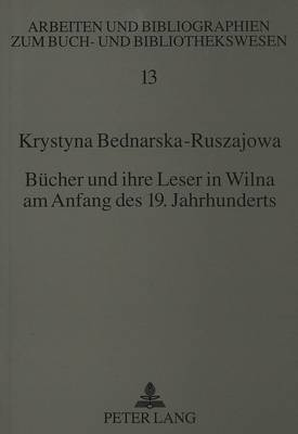 Buecher Und Ihre Leser in Wilna Am Anfang Des 19. Jahrhunderts