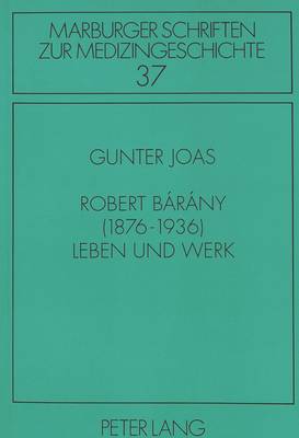 Robert Bárány (1876-1936)- Leben Und Werk
