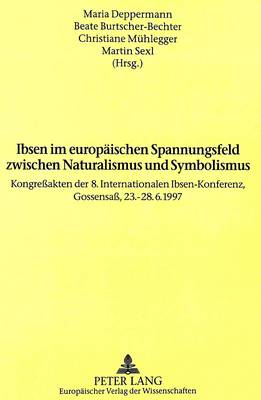 Ibsen Im Europaeischen Spannungsfeld Zwischen Naturalismus Und Symbolismus