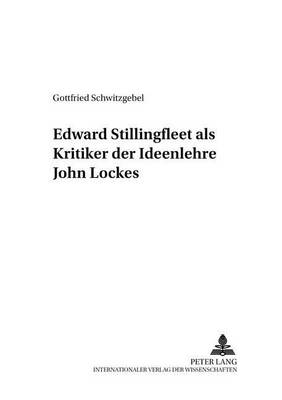 Edward Stillingfleet ALS Kritiker Der Ideenlehre John Lockes