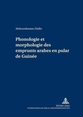 Phonologie Et Morphologie Des Emprunts Arabes En Pular de Guinée