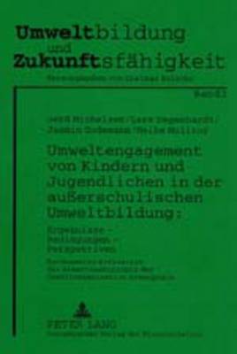 Umweltengagement Von Kindern Und Jugendlichen in Der Außerschulischen Umweltbildung: Ergebnisse - Bedingungen - Perspektiven