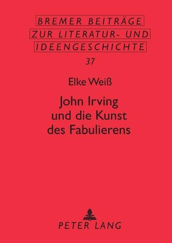 John Irving und die Kunst des Fabulierens