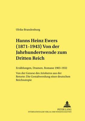 Hanns Heinz Ewers (1871-1943). Von Der Jahrhundertwende Zum Dritten Reich