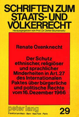 Der Schutz Ethnischer, Religioeser Und Sprachlicher Minderheiten in Art. 27 Des Internationalen Paktes Ueber Buergerliche Und Politische Rechte Vom 16. Dezember 1966