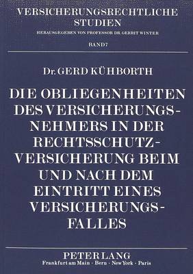 Die Obliegenheiten Des Versicherungsnehmers in Der Rechtsschutzversicherung Beim Und Nach Dem Eintritt Eines Versicherungsfalles