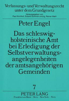 Das Schleswig-Holsteinische Amt Bei Erledigung Der Selbstverwaltungsangelegenheiten Der Amtsangehoerigen Gemeinden