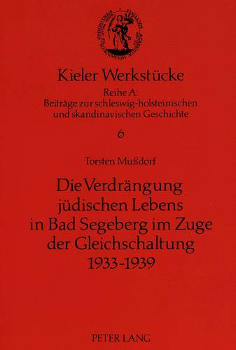 Die Verdraengung Juedischen Lebens in Bad Segeberg Im Zuge Der Gleichschaltung 1933-1939