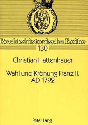 Wahl Und Kroenung Franz II. Ad 1792