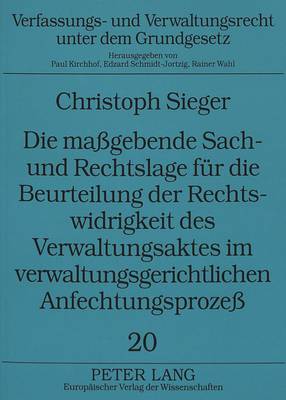 Die Maßgebende Sach- Und Rechtslage Fuer Die Beurteilung Der Rechtswidrigkeit Des Verwaltungsaktes Im Verwaltungsgerichtlichen Anfechtungsprozeß