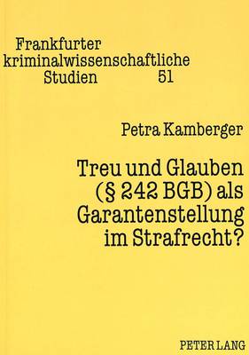 Treu Und Glauben (§ 242 Bgb) ALS Garantenstellung Im Strafrecht?