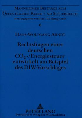 Rechtsfragen Einer Deutschen Co2-/Energiesteuer Entwickelt Am Beispiel Des Diw-Vorschlages