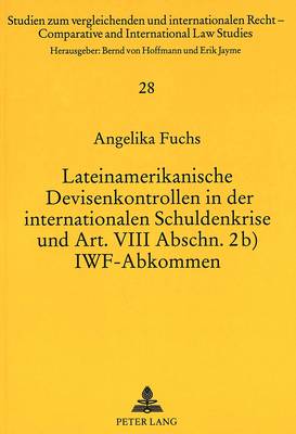 Lateinamerikanische Devisenkontrollen in Der Internationalen Schuldenkrise Und Art. VIII Abschn. 2b) Iwf-Abkommen