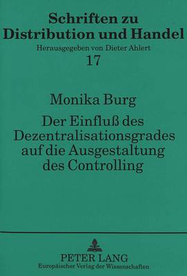 Der Einfluß Des Dezentralisationsgrades Auf Die Ausgestaltung Des Controlling