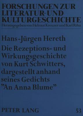 Die Rezeptions- Und Wirkungsgeschichte Von Kurt Schwitters, Dargestellt Anhand Seines Gedichts «An Anna Blume»