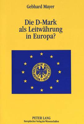 Die D-Mark ALS Leitwaehrung in Europa?