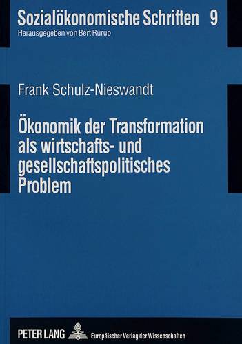 Oekonomik Der Transformation ALS Wirtschafts- Und Gesellschaftspolitisches Problem