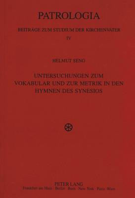 Untersuchungen Zum Vokabular Und Zur Metrik in Den Hymnen Des Synesios