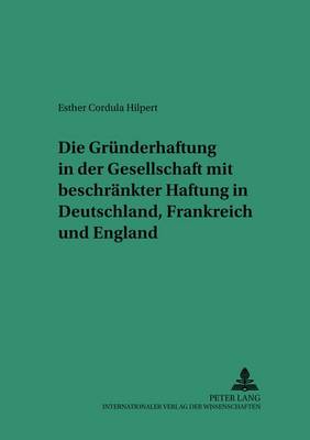 Die Gruenderhaftung in Der Gesellschaft Mit Beschraenkter Haftung in Deutschland, Frankreich Und England