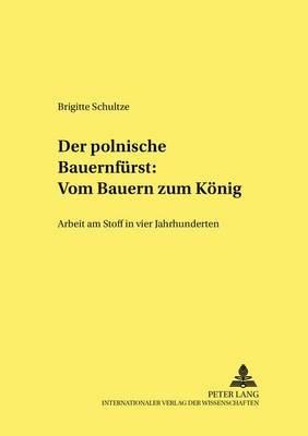 Der Polnische «Bauernfuerst» Vom Bauern Zum Koenig