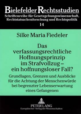 Das Verfassungsrechtliche Hoffnungsprinzip Im Strafvollzug - Ein Hoffnungsloser Fall?