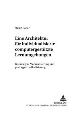 Eine Architektur Fuer Individualisierte Computergestuetzte Lernumgebungen