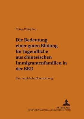 Die Bedeutung Einer Guten Bildung Fuer Jugendliche Aus Chinesischen Immigrantenfamilien in Der Brd
