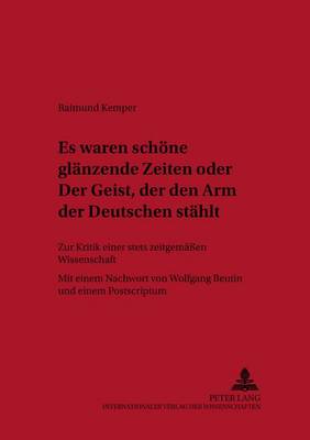 «Es Waren Schoene Glaenzende Zeiten» Oder «Der Geist, Der Den Arm Der Deutschen Staehlt»