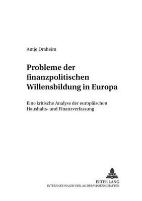 Probleme Der Finanzpolitischen Willensbildung in Europa