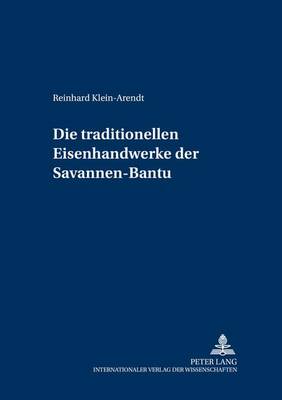 Die Traditionellen Eisenhandwerke Der Savannen-Bantu