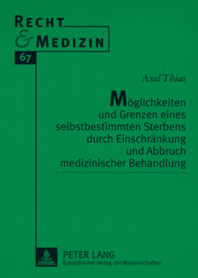 Moeglichkeiten Und Grenzen Eines Selbstbestimmten Sterbens Durch Einschraenkung Und Abbruch Medizinischer Behandlung