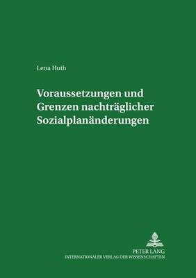 Voraussetzungen Und Grenzen Nachtraeglicher Sozialplanaenderungen