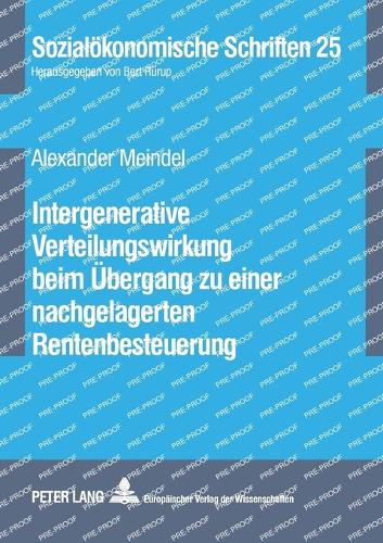 Intergenerative Verteilungswirkung beim Uebergang zu einer nachgelagerten Rentenbesteuerung