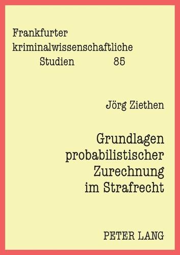 Grundlagen probabilistischer Zurechnung im Strafrecht