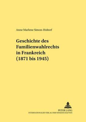 Geschichte Des Familienwahlrechts in Frankreich (1871 Bis 1945)