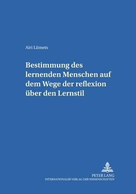 Bestimmung Des Lernenden Menschen Auf Dem Wege Der Reflexion Ueber Den Lernstil