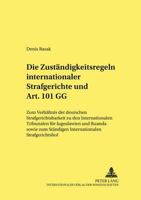 Die Zustaendigkeitsregeln Internationaler Strafgerichte Und Art. 101 Gg
