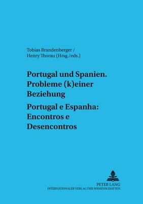 Portugal Und Spanien: Probleme (K)Einer Beziehung. Portugal E Espanha: Encontros E Desencontros