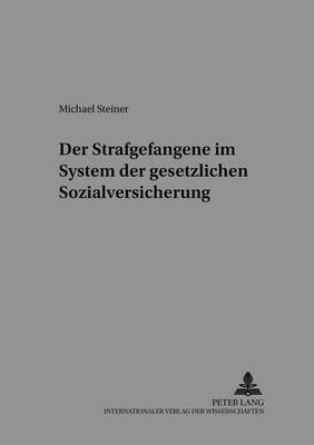Der Strafgefangene Im System Der Gesetzlichen Sozialversicherung