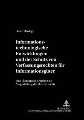 Informationstechnologische Entwicklungen Und Der Schutz Von Verfuegungsrechten Fuer Informationsgueter