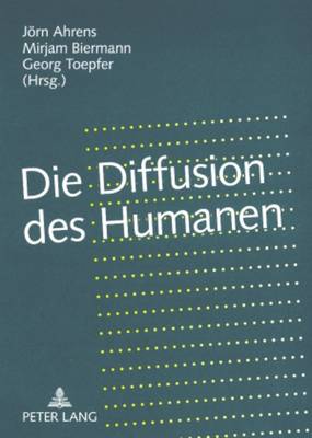 Die Diffusion des Humanen
