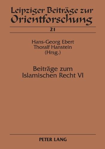 Beitraege zum Islamischen Recht VI