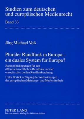 Pluraler Rundfunk in Europa - Ein Duales System Fuer Europa?