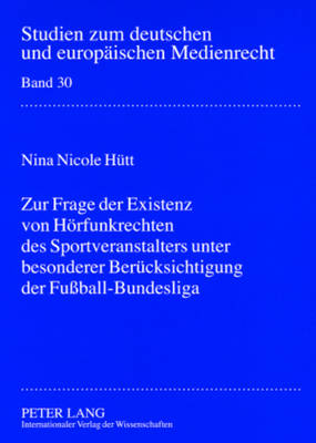 Zur Frage Der Existenz Von Hoerfunkrechten Des Sportveranstalters Unter Besonderer Beruecksichtigung Der Fußball-Bundesliga