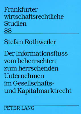 Der Informationsfluss Vom Beherrschten Zum Herrschenden Unternehmen Im Gesellschafts- Und Kapitalmarktrecht