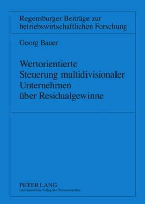 Wertorientierte Steuerung Multidivisionaler Unternehmen Ueber Residualgewinne