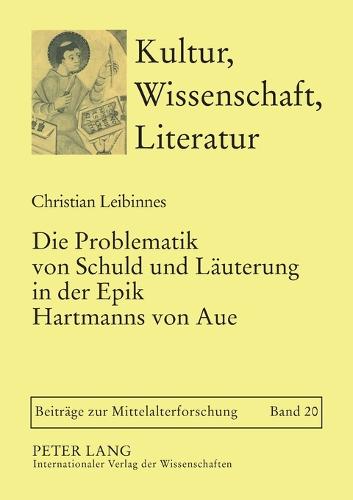 Die Problematik von Schuld und Laeuterung in der Epik Hartmanns von Aue