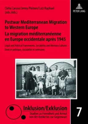 Postwar Mediterranean Migration to Western Europe- La migration mediterraneenne en Europe occidentale apres 1945