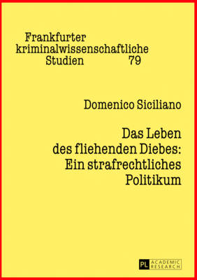 Das Leben Des Fliehenden Diebes: Ein Strafrechtliches Politikum