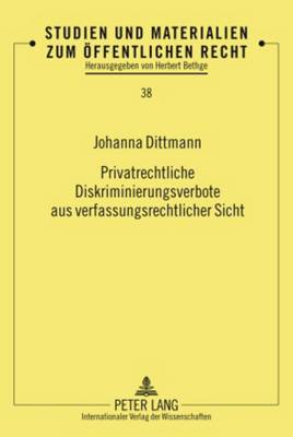 Privatrechtliche Diskriminierungsverbote Aus Verfassungsrechtlicher Sicht